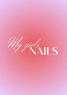 My Girls Nails